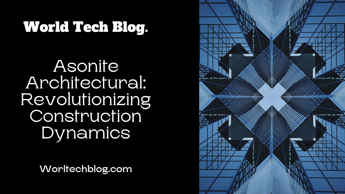 Asonite Architectural: Revolutionizing Construction Dynamics